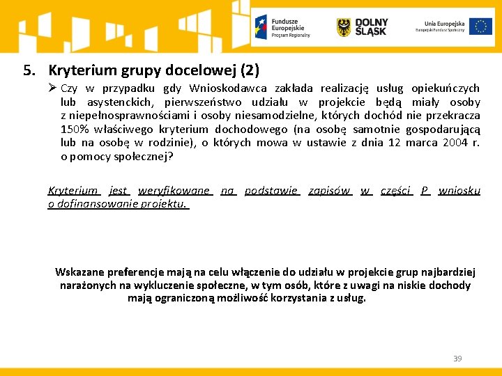 5. Kryterium grupy docelowej (2) Ø Czy w przypadku gdy Wnioskodawca zakłada realizację usług 5. Kryterium grupy docelowej (2) Ø Czy w przypadku gdy Wnioskodawca zakłada realizację usług
