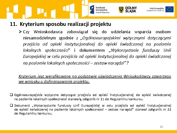 11. Kryterium sposobu realizacji projektu Ø Czy Wnioskodawca zobowiązał się do udzielania wsparcia osobom