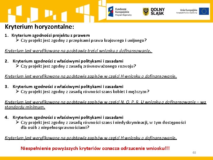 Kryterium horyzontalne: 1. Kryterium zgodności projektu z prawem Ø Czy projekt jest zgodny z Kryterium horyzontalne: 1. Kryterium zgodności projektu z prawem Ø Czy projekt jest zgodny z
