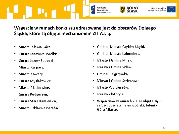 Wsparcie w ramach konkursu adresowane jest do obszarów Dolnego Śląska, które są objęte mechanizmem