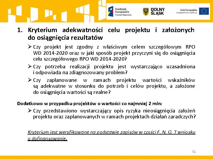 1. Kryterium adekwatności celu projektu i założonych do osiągnięcia rezultatów Ø Czy projekt jest