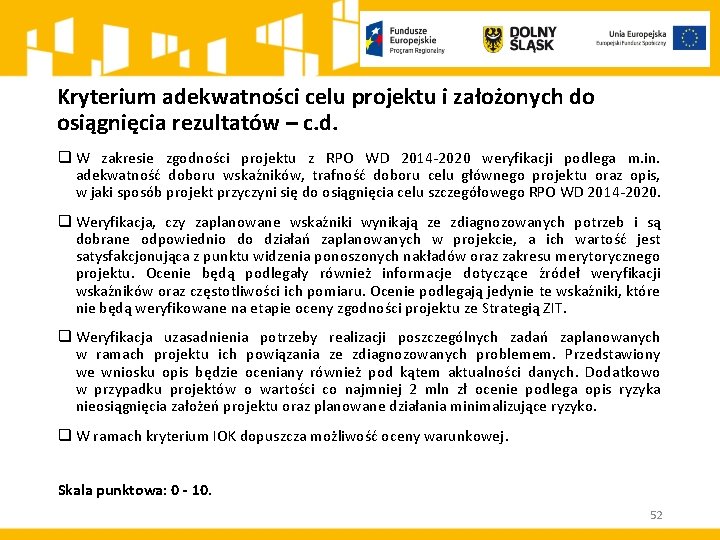 Kryterium adekwatności celu projektu i założonych do osiągnięcia rezultatów – c. d. q W Kryterium adekwatności celu projektu i założonych do osiągnięcia rezultatów – c. d. q W