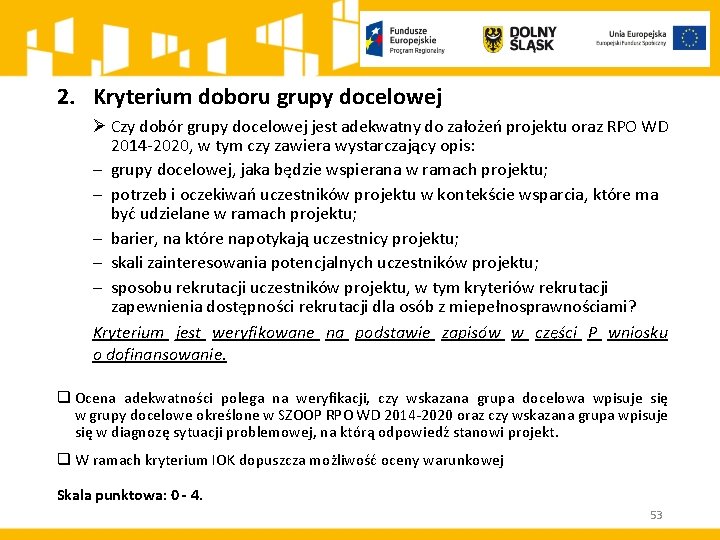 2. Kryterium doboru grupy docelowej Ø Czy dobór grupy docelowej jest adekwatny do założeń