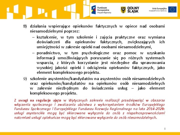 8) działania wspierające opiekunów faktycznych w opiece nad osobami niesamodzielnymi poprzez: kształcenie, w tym 8) działania wspierające opiekunów faktycznych w opiece nad osobami niesamodzielnymi poprzez: kształcenie, w tym