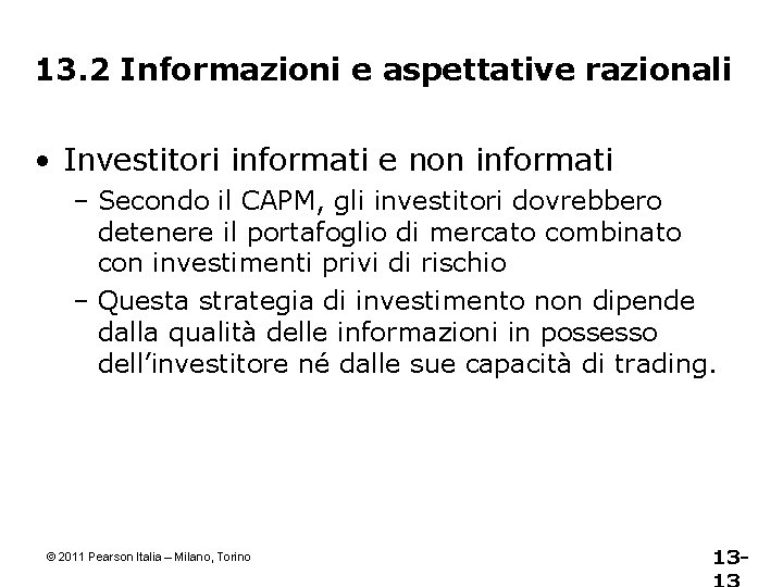 13. 2 Informazioni e aspettative razionali • Investitori informati e non informati – Secondo