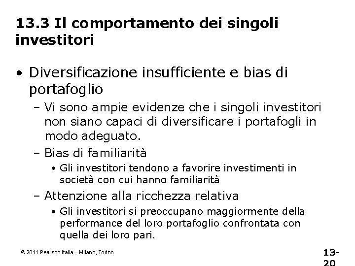 13. 3 Il comportamento dei singoli investitori • Diversificazione insufficiente e bias di portafoglio