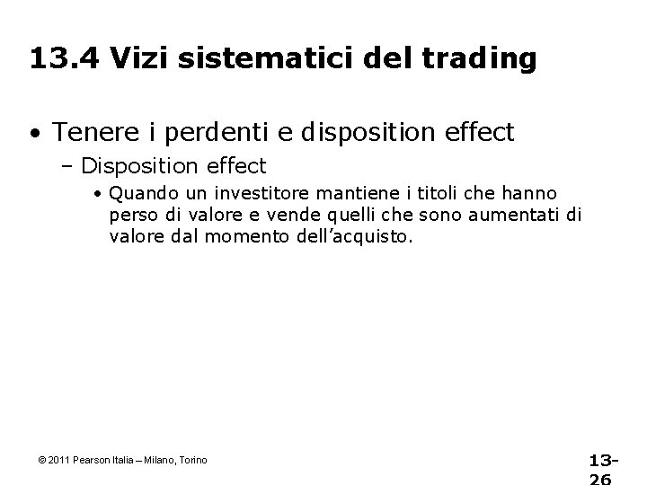 13. 4 Vizi sistematici del trading • Tenere i perdenti e disposition effect –