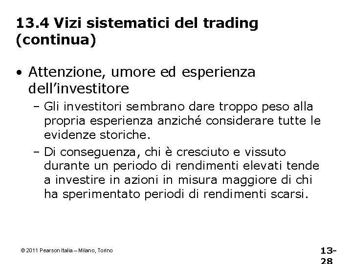 13. 4 Vizi sistematici del trading (continua) • Attenzione, umore ed esperienza dell’investitore –