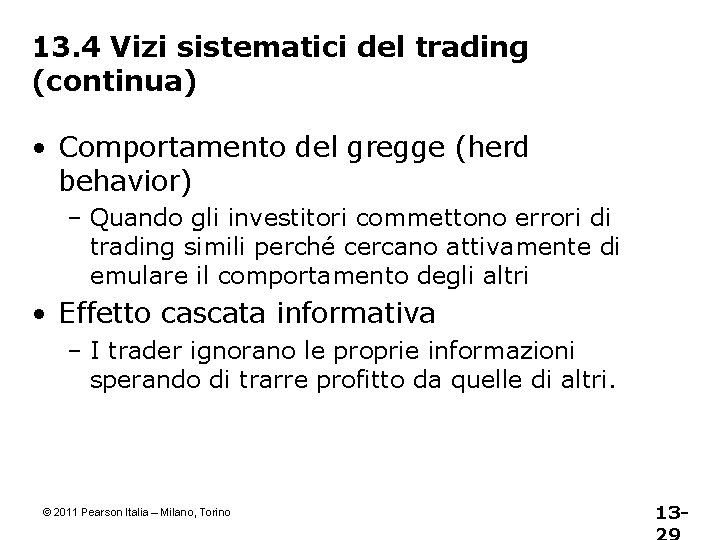 13. 4 Vizi sistematici del trading (continua) • Comportamento del gregge (herd behavior) –