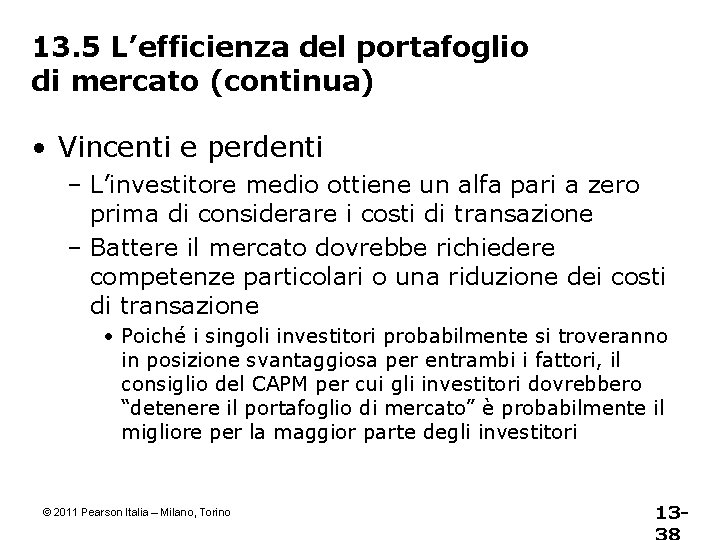 13. 5 L’efficienza del portafoglio di mercato (continua) • Vincenti e perdenti – L’investitore