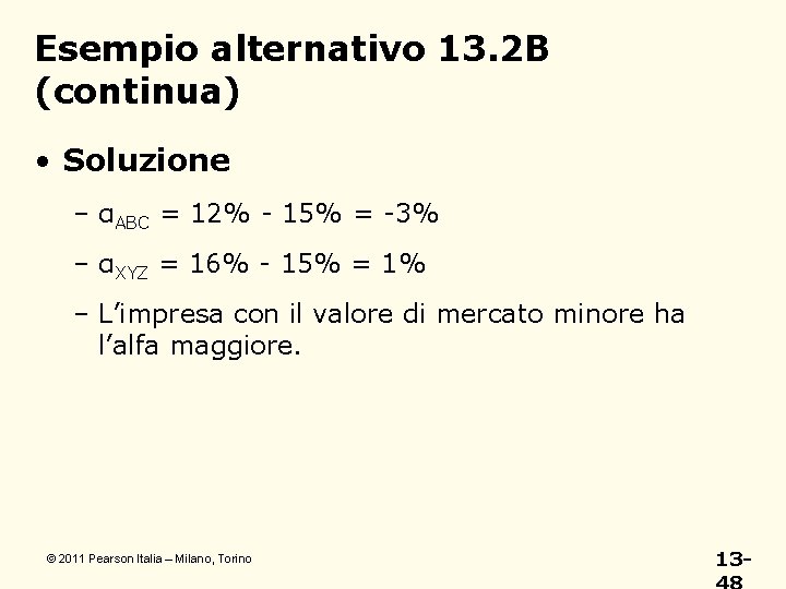Esempio alternativo 13. 2 B (continua) • Soluzione – αABC = 12% - 15%