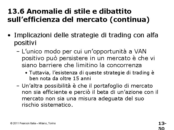 13. 6 Anomalie di stile e dibattito sull’efficienza del mercato (continua) • Implicazioni delle