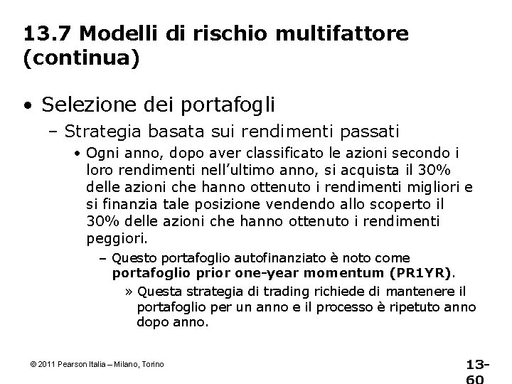 13. 7 Modelli di rischio multifattore (continua) • Selezione dei portafogli – Strategia basata