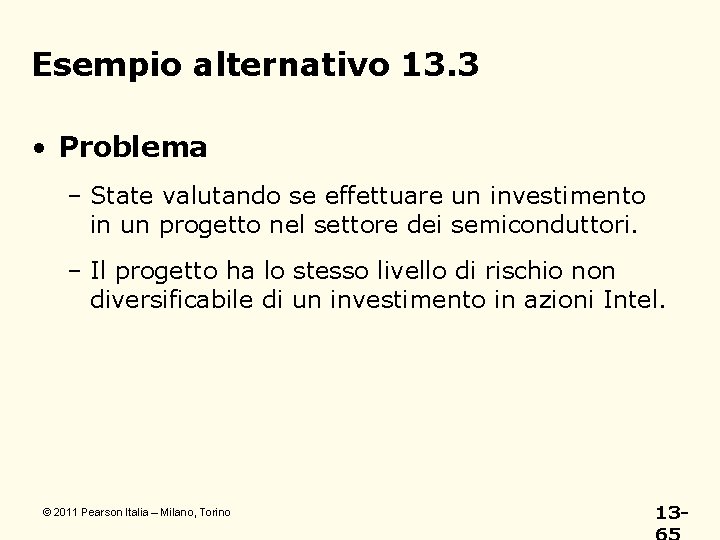 Esempio alternativo 13. 3 • Problema – State valutando se effettuare un investimento in