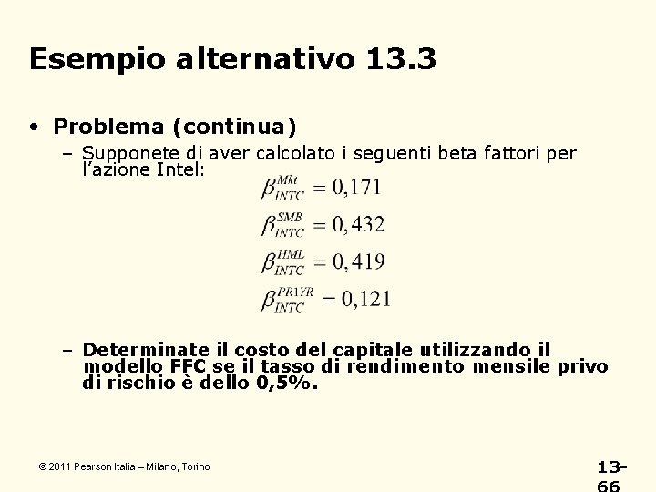 Esempio alternativo 13. 3 • Problema (continua) – Supponete di aver calcolato i seguenti