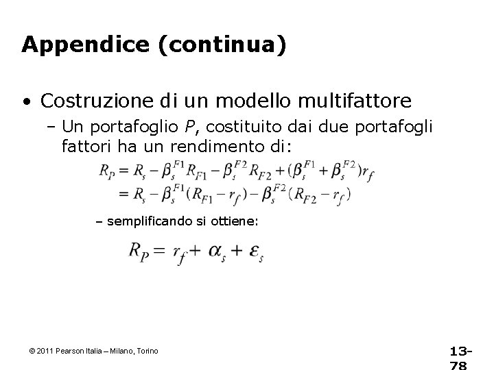 Appendice (continua) • Costruzione di un modello multifattore – Un portafoglio P, costituito dai