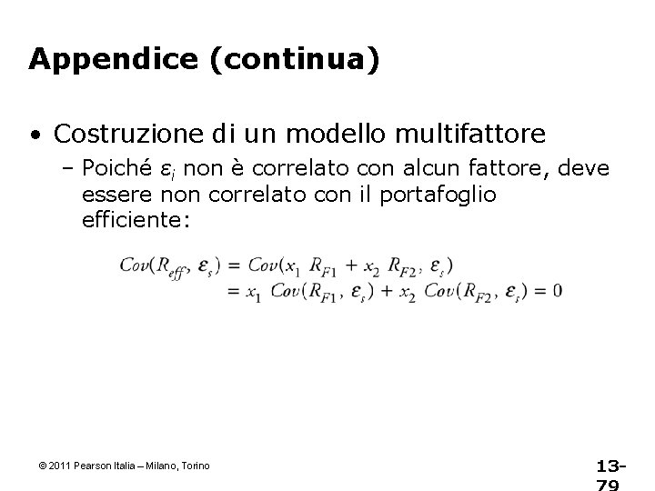 Appendice (continua) • Costruzione di un modello multifattore – Poiché εi non è correlato