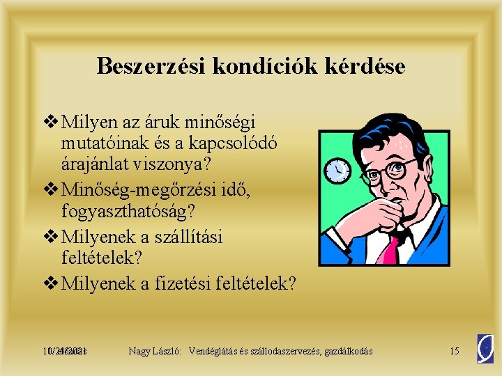 Beszerzési kondíciók kérdése v Milyen az áruk minőségi mutatóinak és a kapcsolódó árajánlat viszonya?