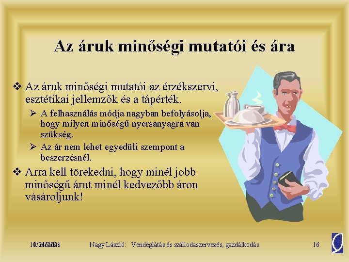 Az áruk minőségi mutatói és ára v Az áruk minőségi mutatói az érzékszervi, esztétikai