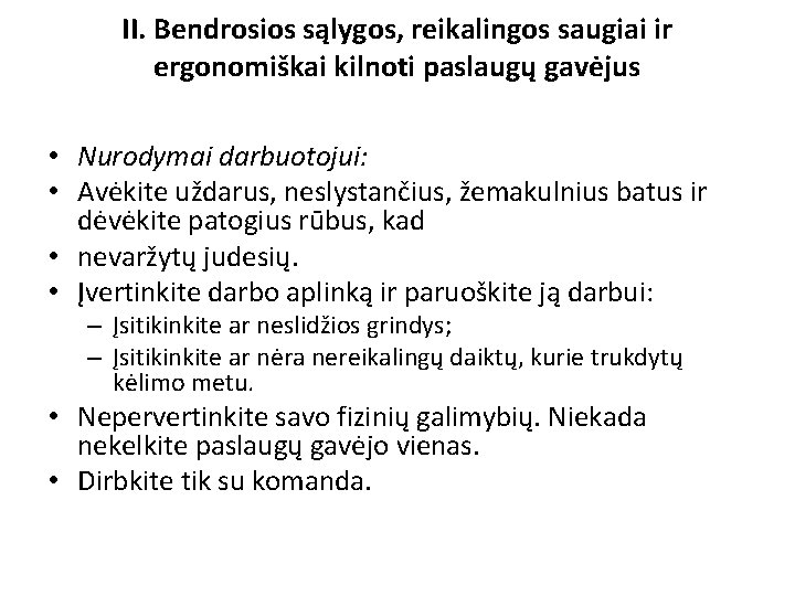 II. Bendrosios sąlygos, reikalingos saugiai ir ergonomiškai kilnoti paslaugų gavėjus • Nurodymai darbuotojui: •