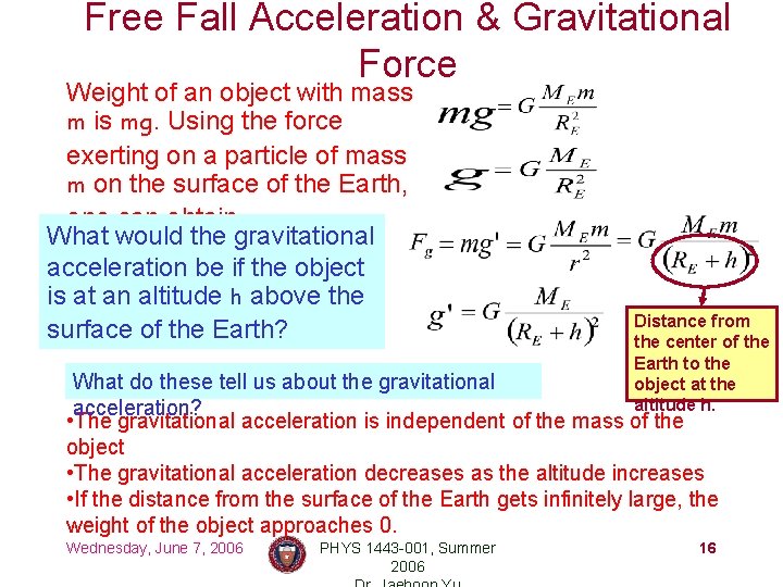 Free Fall Acceleration & Gravitational Force Weight of an object with mass m is