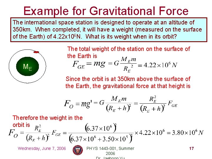 Example for Gravitational Force The international space station is designed to operate at an