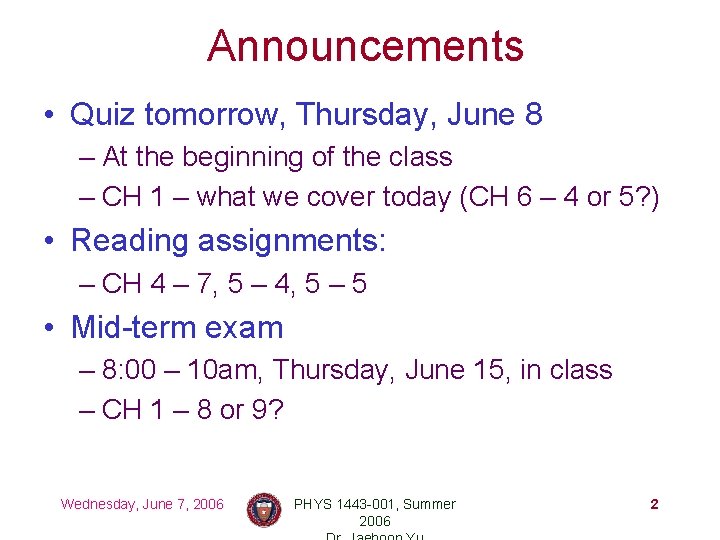 Announcements • Quiz tomorrow, Thursday, June 8 – At the beginning of the class