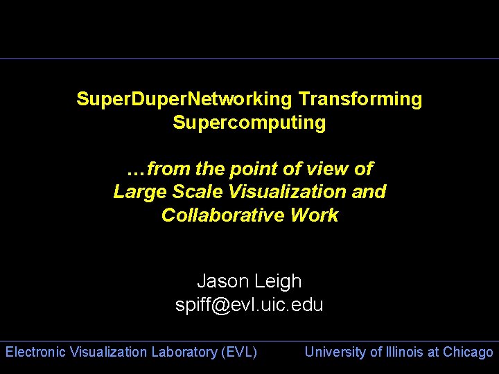 Super. Duper. Networking Transforming Supercomputing …from the point of view of Large Scale Visualization