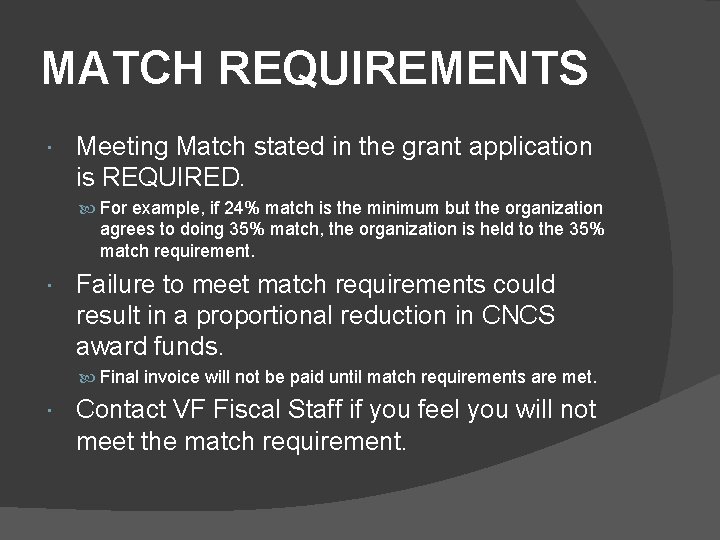 MATCH REQUIREMENTS Meeting Match stated in the grant application is REQUIRED. For example, if