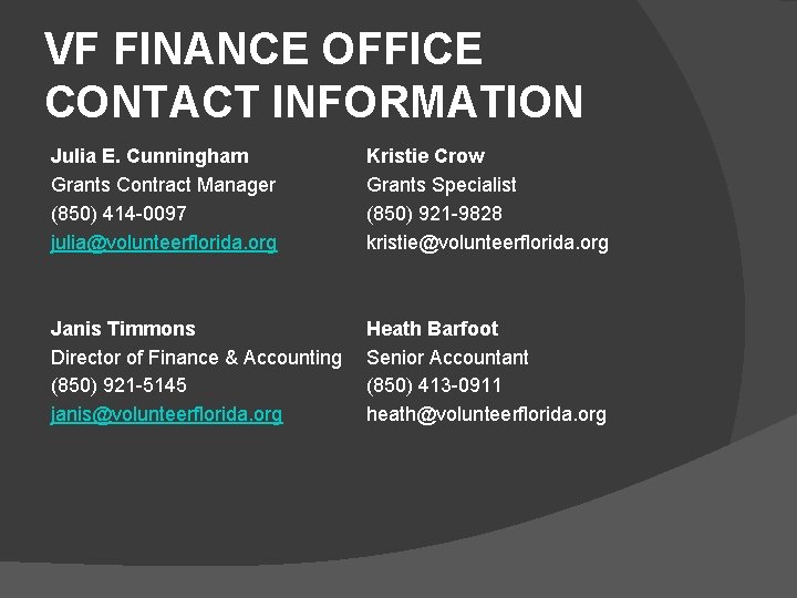 VF FINANCE OFFICE CONTACT INFORMATION Julia E. Cunningham Grants Contract Manager (850) 414 -0097