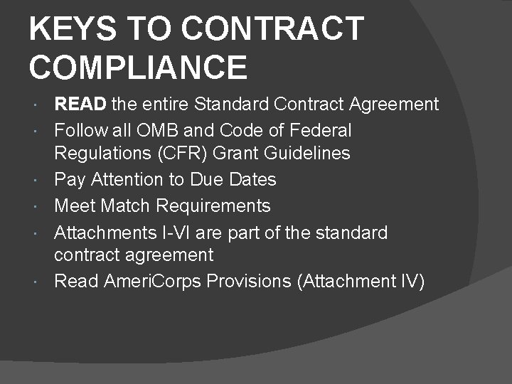 KEYS TO CONTRACT COMPLIANCE READ the entire Standard Contract Agreement Follow all OMB and