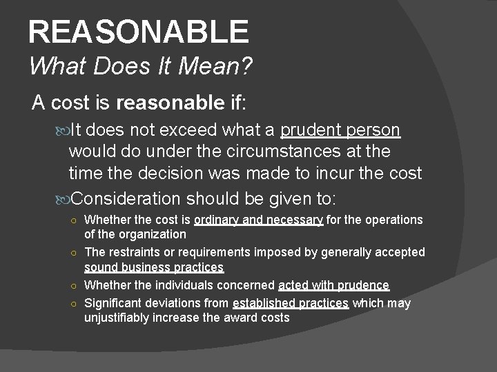 REASONABLE What Does It Mean? A cost is reasonable if: It does not exceed