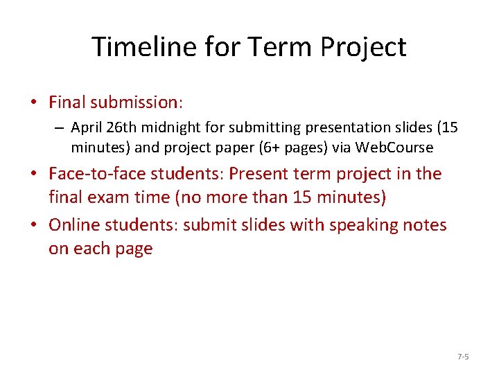 Timeline for Term Project • Final submission: – April 26 th midnight for submitting