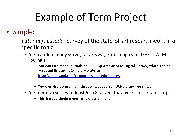 Example of Term Project • Simple: – Tutorial focused: Survey of the state-of-art research