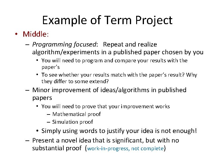 Example of Term Project • Middle: – Programming focused: Repeat and realize algorithm/experiments in