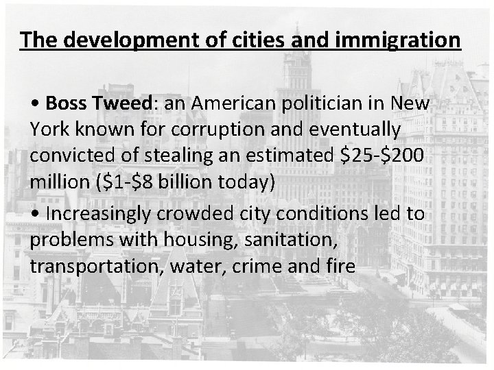 The development of cities and immigration • Boss Tweed: an American politician in New