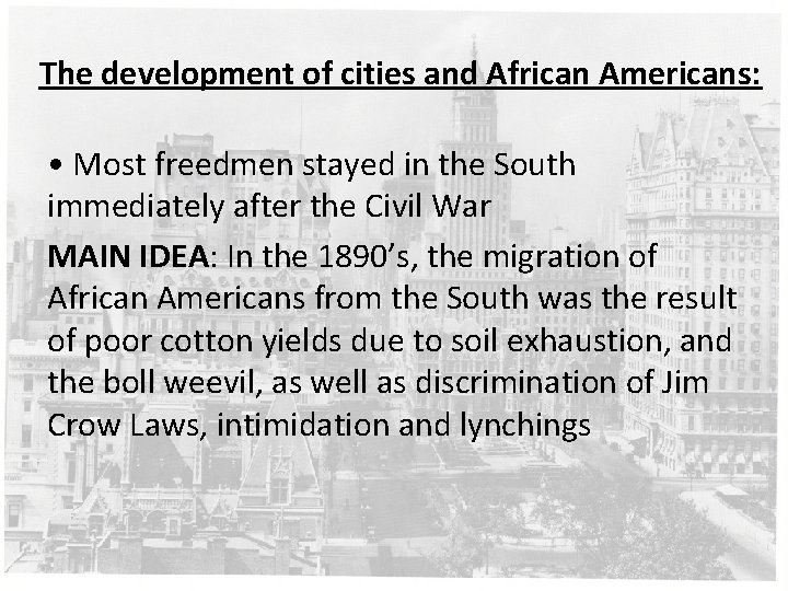 The development of cities and African Americans: • Most freedmen stayed in the South