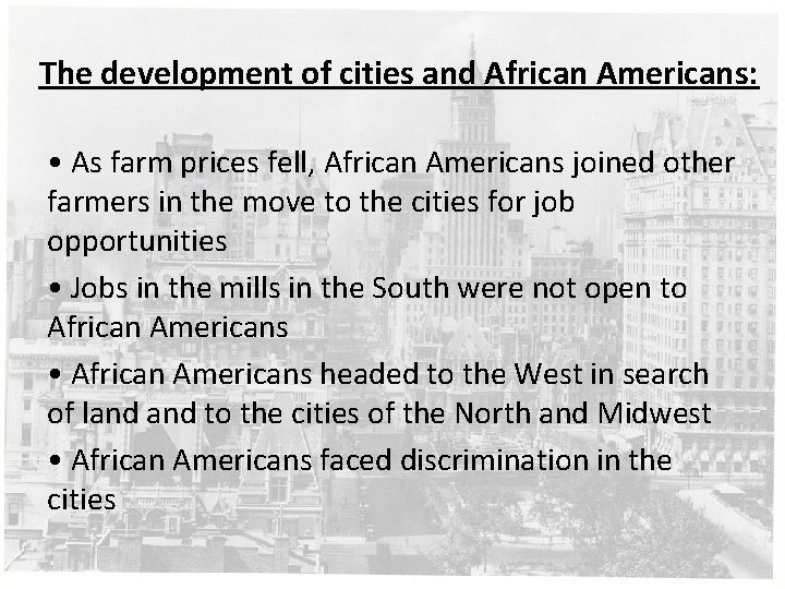 The development of cities and African Americans: • As farm prices fell, African Americans