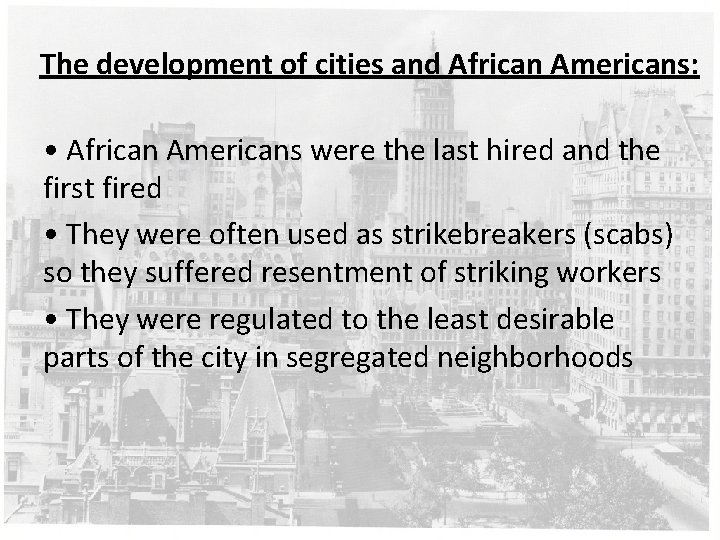 The development of cities and African Americans: • African Americans were the last hired