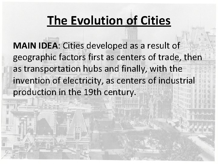 The Evolution of Cities MAIN IDEA: Cities developed as a result of geographic factors