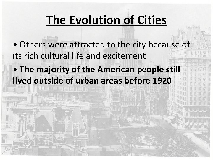 The Evolution of Cities • Others were attracted to the city because of its