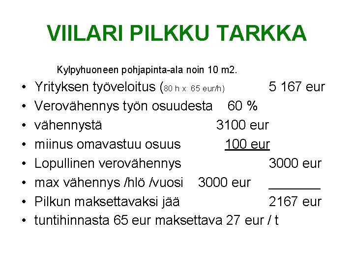 VIILARI PILKKU TARKKA Kylpyhuoneen pohjapinta-ala noin 10 m 2. • • Yrityksen työveloitus (80