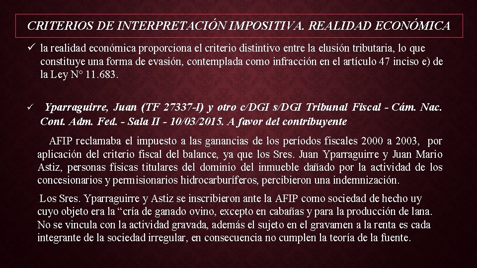 CRITERIOS DE INTERPRETACIÓN IMPOSITIVA. REALIDAD ECONÓMICA ü la realidad económica proporciona el criterio distintivo