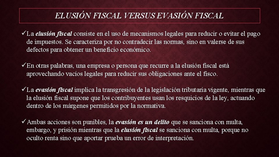 ELUSIÓN FISCAL VERSUS EVASIÓN FISCAL üLa elusión fiscal consiste en el uso de mecanismos