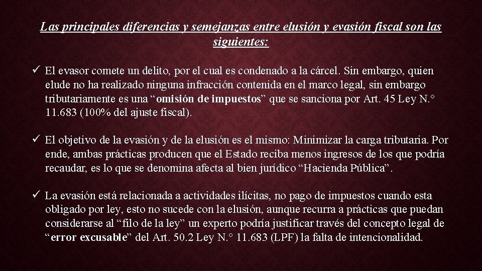 Las principales diferencias y semejanzas entre elusión y evasión fiscal son las siguientes: ü