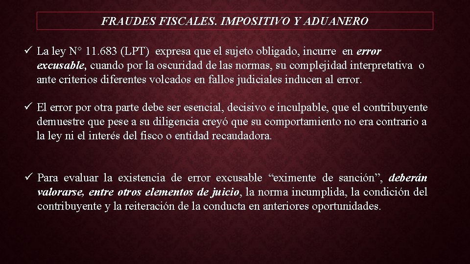 FRAUDES FISCALES. IMPOSITIVO Y ADUANERO ü La ley N° 11. 683 (LPT) expresa que