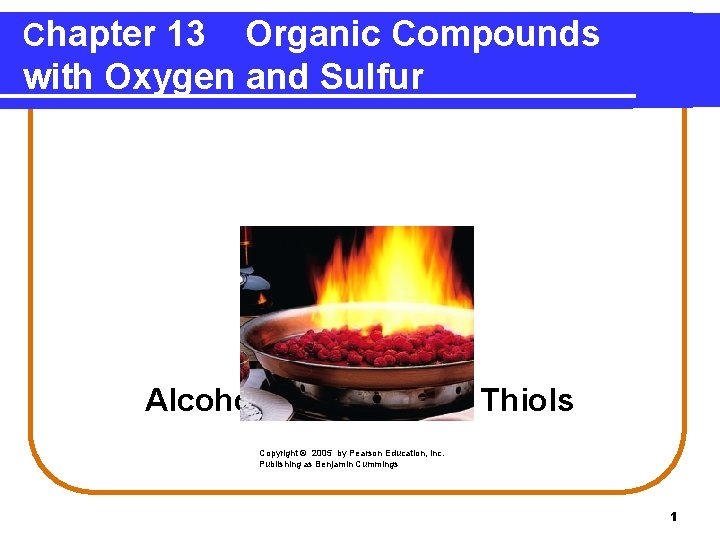 Chapter 13 Organic Compounds with Oxygen and Sulfur 13. 1 Alcohols, Ethers, and Thiols