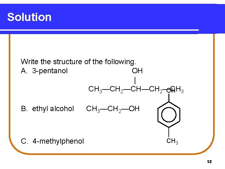 Solution Write the structure of the following. A. 3 -pentanol OH | CH 3—CH