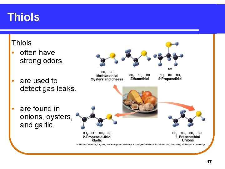 Thiols • often have strong odors. • are used to detect gas leaks. •