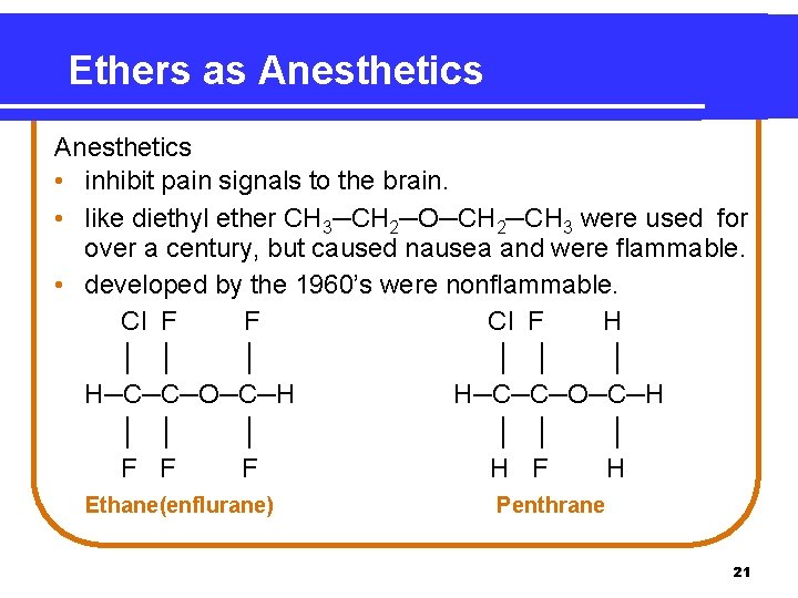 Ethers as Anesthetics • inhibit pain signals to the brain. • like diethyl ether